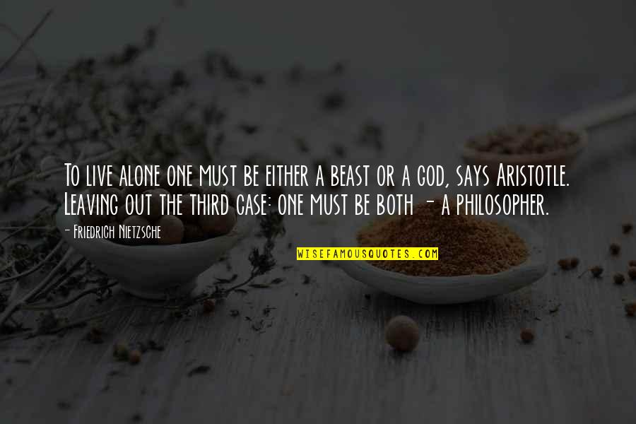 Making Someone Feel Stupid Quotes By Friedrich Nietzsche: To live alone one must be either a Making Someone Feel Stupid Quotes By Friedrich Nietzsche: To live alone one must be either a