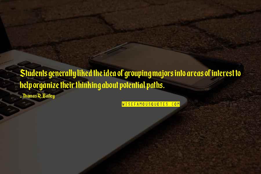 Making Someone Feel Unimportant Quotes By Thomas R. Bailey: Students generally liked the idea of grouping majors