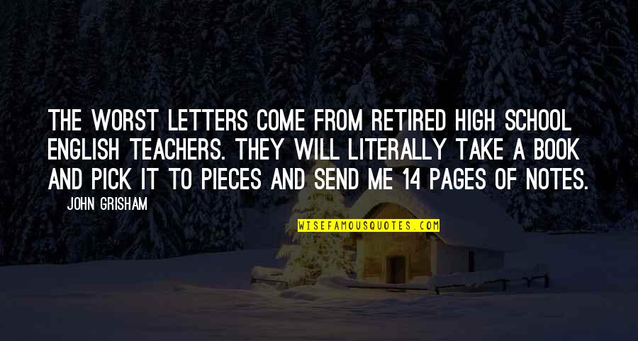 Making Someone Sad Quotes By John Grisham: The worst letters come from retired high school