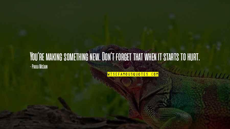 Making Something New Quotes By Paula McLain: You're making something new. Don't forget that when