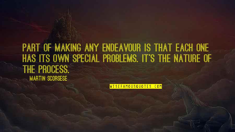 Making Special Quotes By Martin Scorsese: Part of making any endeavour is that each Making Special Quotes By Martin Scorsese: Part of making any endeavour is that each