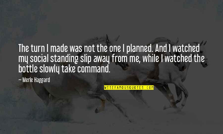 Making Special Quotes By Merle Haggard: The turn I made was not the one Making Special Quotes By Merle Haggard: The turn I made was not the one