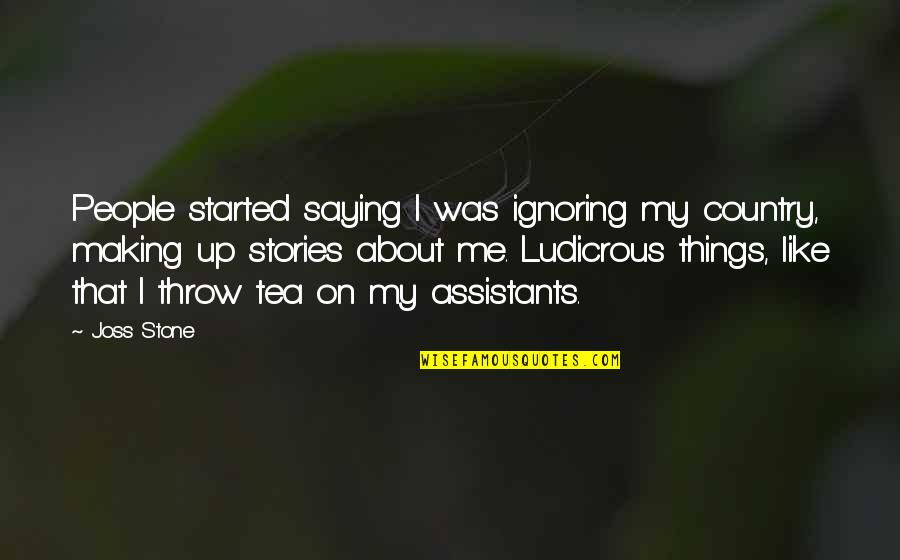 Making Tea Quotes By Joss Stone: People started saying I was ignoring my country,