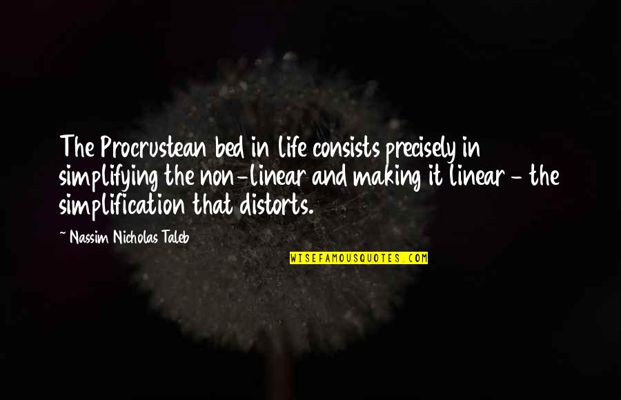 Making The Bed Quotes By Nassim Nicholas Taleb: The Procrustean bed in life consists precisely in
