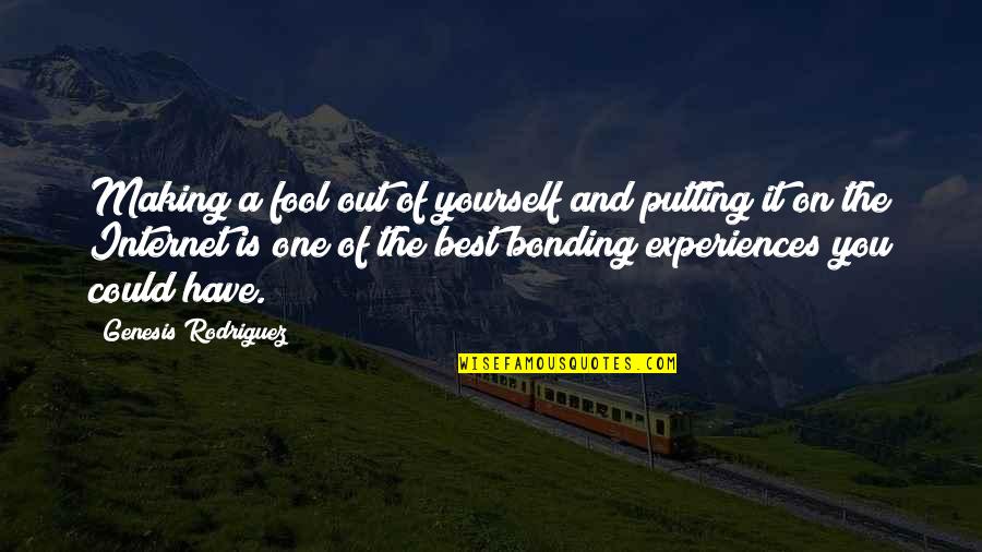 Making The Best Of Yourself Quotes By Genesis Rodriguez: Making a fool out of yourself and putting