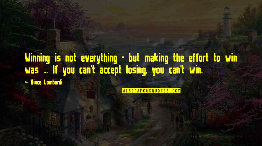 Making The Best Out Of Everything Quotes By Vince Lombardi: Winning is not everything - but making the