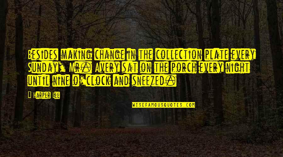 Making The Change Quotes By Harper Lee: Besides making change in the collection plate every