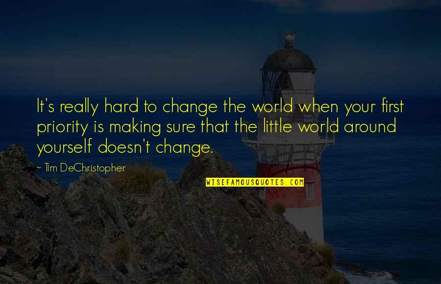 Making The Change Quotes By Tim DeChristopher: It's really hard to change the world when Making The Change Quotes By Tim DeChristopher: It's really hard to change the world when
