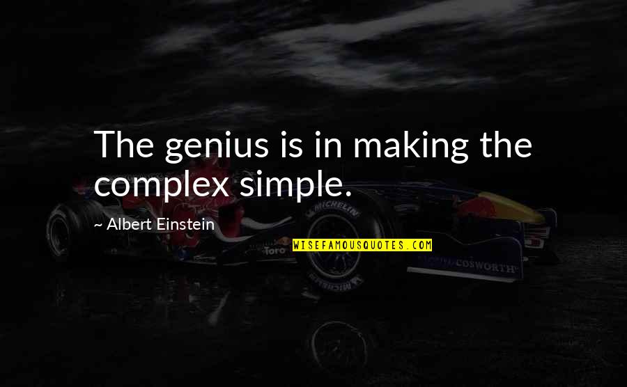 Making The Complex Simple Quotes By Albert Einstein: The genius is in making the complex simple. Making The Complex Simple Quotes By Albert Einstein: The genius is in making the complex simple.