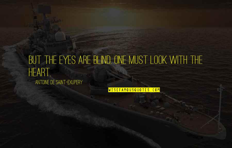 Making The Cut Quotes By Antoine De Saint-Exupery: But the eyes are blind. One must look