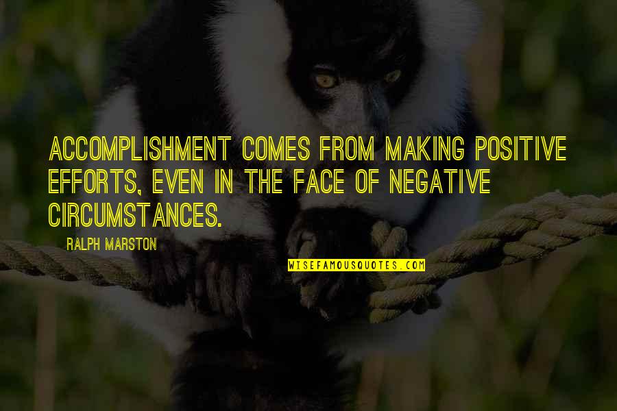 Making The Effort Quotes By Ralph Marston: Accomplishment comes from making positive efforts, even in