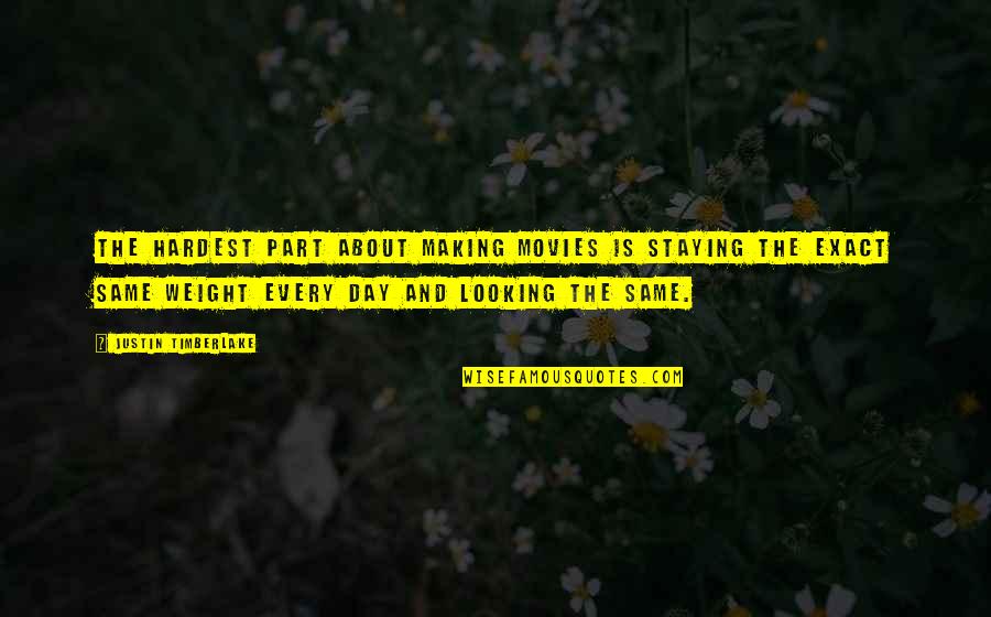 Making The Most Of Each Day Quotes By Justin Timberlake: The hardest part about making movies is staying Making The Most Of Each Day Quotes By Justin Timberlake: The hardest part about making movies is staying