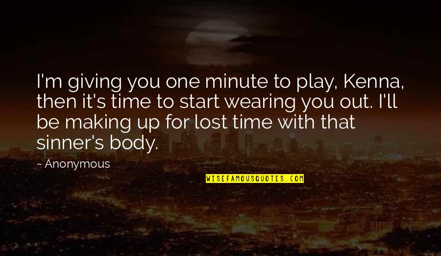 Making The Most Of Our Time Quotes By Anonymous: I'm giving you one minute to play, Kenna,