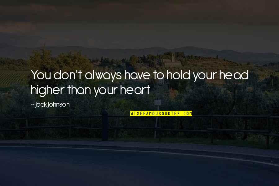 Making The Most Out Of A Bad Situation Quotes By Jack Johnson: You don't always have to hold your head