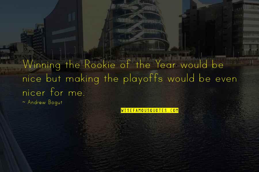 Making The Playoffs Quotes By Andrew Bogut: Winning the Rookie of the Year would be