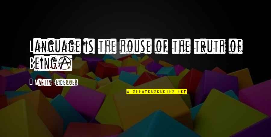 Making The Right Decision Bible Quotes By Martin Heidegger: Language is the house of the truth of