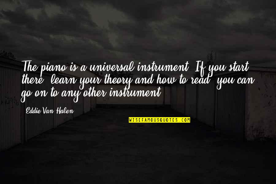 Making The Same Mistake Twice Quotes By Eddie Van Halen: The piano is a universal instrument. If you