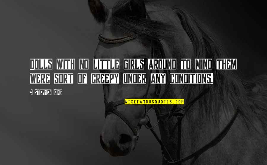 Making Things Right When Things Go Wrong Quotes By Stephen King: Dolls with no little girls around to mind