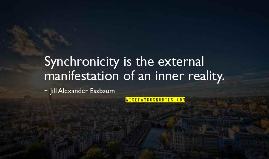 Making Time For Family Quotes By Jill Alexander Essbaum: Synchronicity is the external manifestation of an inner