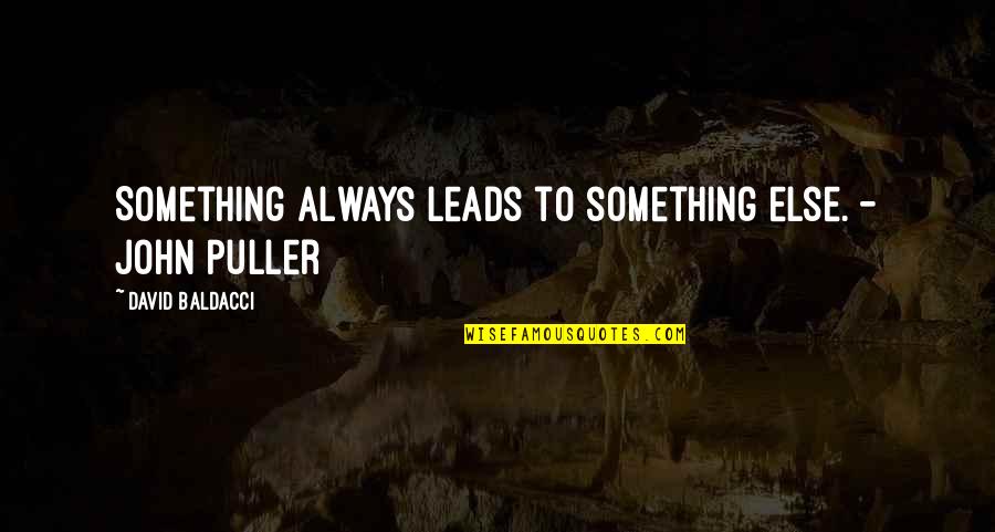 Making Time For Prayer Quotes By David Baldacci: Something always leads to something else. - John Making Time For Prayer Quotes By David Baldacci: Something always leads to something else. - John