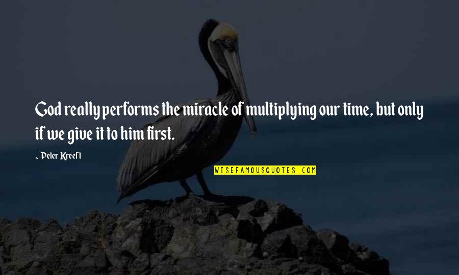 Making Time For Prayer Quotes By Peter Kreeft: God really performs the miracle of multiplying our Making Time For Prayer Quotes By Peter Kreeft: God really performs the miracle of multiplying our