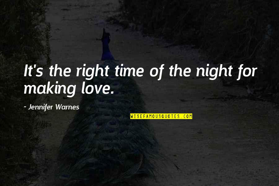 Making Time For Those You Love Quotes By Jennifer Warnes: It's the right time of the night for