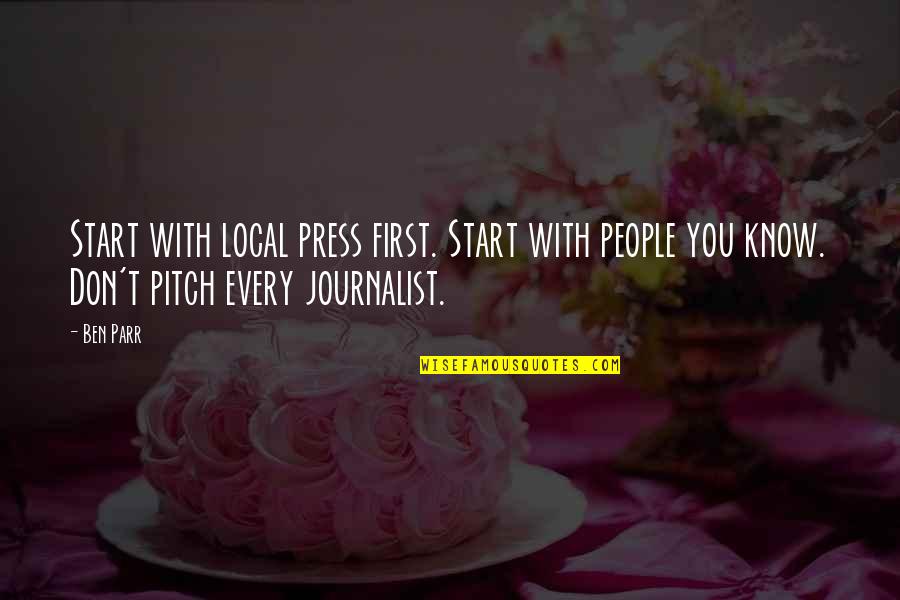 Making Time In A Relationship Quotes By Ben Parr: Start with local press first. Start with people