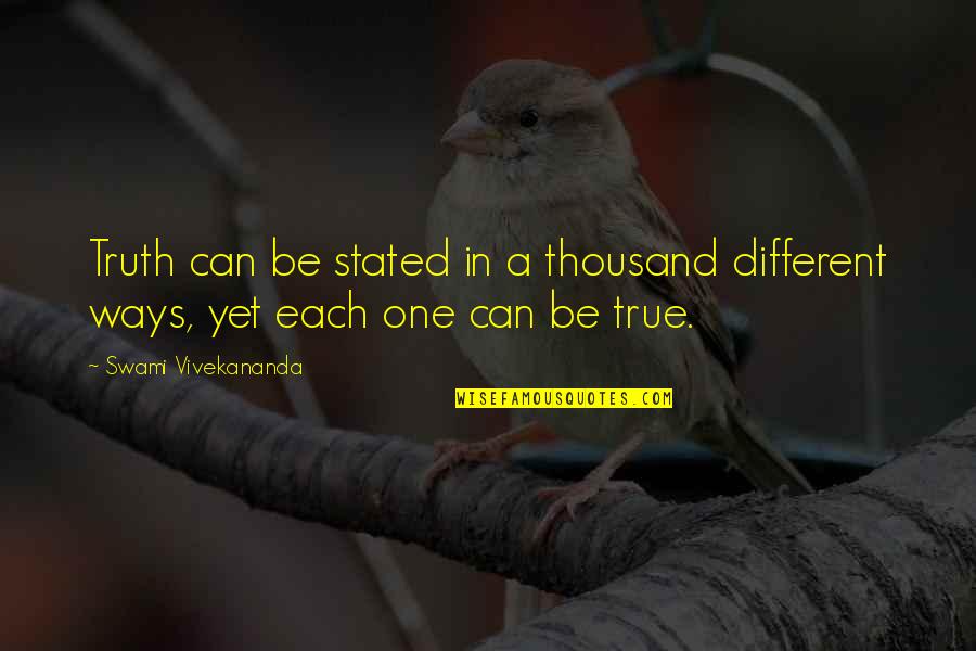 Making Up False Stories Quotes By Swami Vivekananda: Truth can be stated in a thousand different