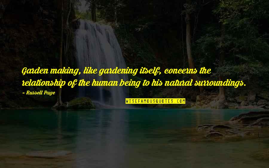 Making Up In A Relationship Quotes By Russell Page: Garden making, like gardening itself, concerns the relationship