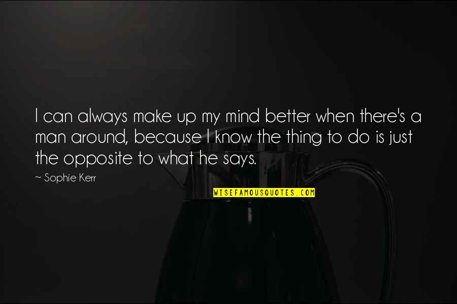 Making Up Mind Quotes By Sophie Kerr: I can always make up my mind better