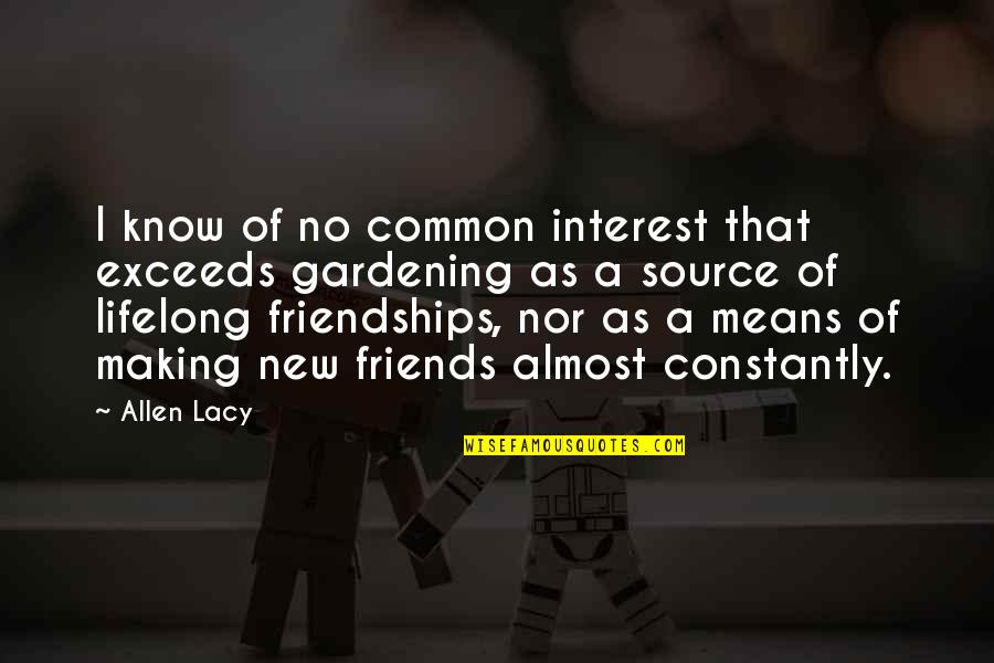 Making Up With Friends Quotes By Allen Lacy: I know of no common interest that exceeds