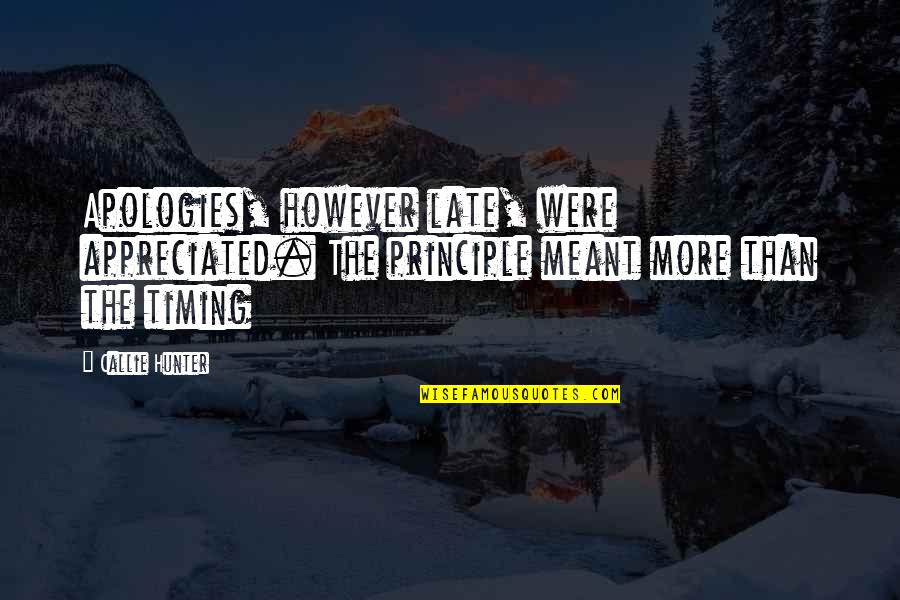 Making Up Your Mind About Love Quotes By Callie Hunter: Apologies, however late, were appreciated. The principle meant