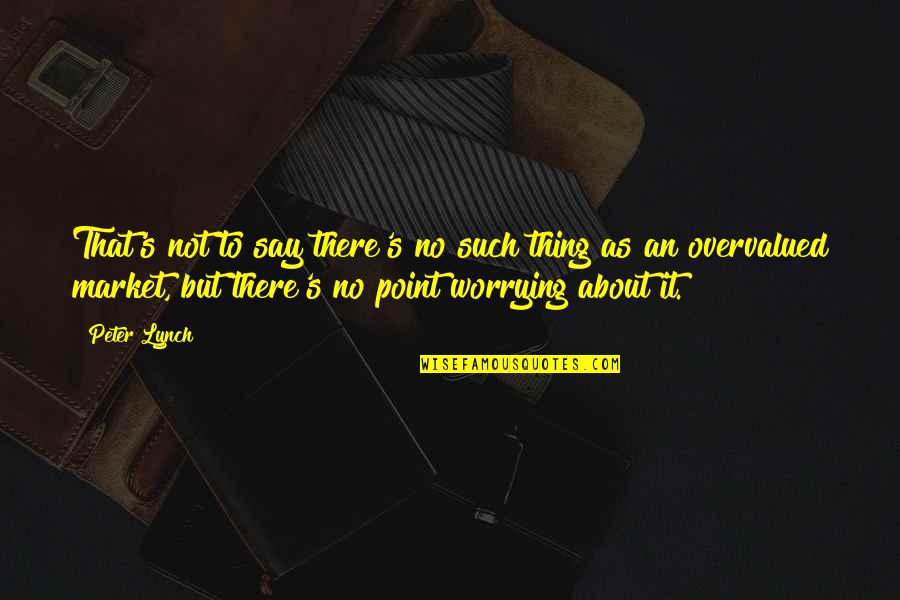 Making Up Your Mind About Love Quotes By Peter Lynch: That's not to say there's no such thing