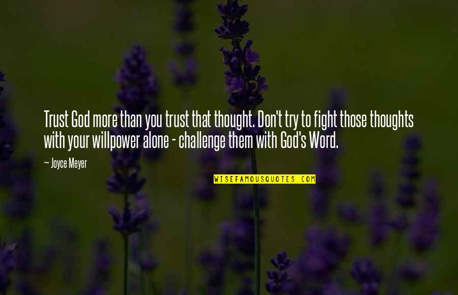 Making Wishes Come True Quotes By Joyce Meyer: Trust God more than you trust that thought. Making Wishes Come True Quotes By Joyce Meyer: Trust God more than you trust that thought.
