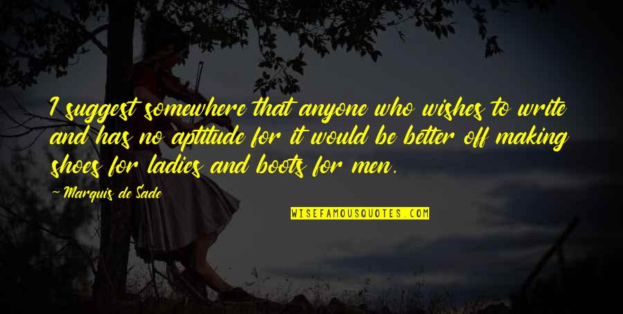 Making Wishes Quotes By Marquis De Sade: I suggest somewhere that anyone who wishes to Making Wishes Quotes By Marquis De Sade: I suggest somewhere that anyone who wishes to