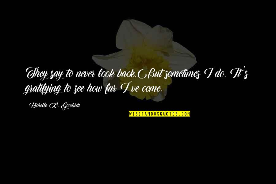 Making Wishes Quotes By Richelle E. Goodrich: They say to never look back.But sometimes I Making Wishes Quotes By Richelle E. Goodrich: They say to never look back.But sometimes I