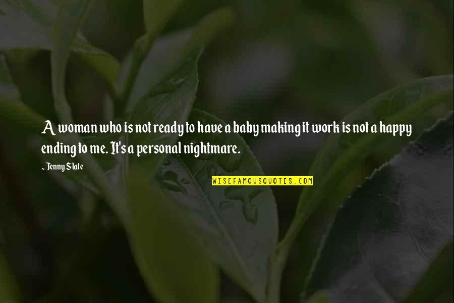 Making Woman Happy Quotes By Jenny Slate: A woman who is not ready to have Making Woman Happy Quotes By Jenny Slate: A woman who is not ready to have
