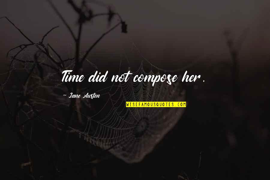 Making Your Dream A Reality Quotes By Jane Austen: Time did not compose her. Making Your Dream A Reality Quotes By Jane Austen: Time did not compose her.
