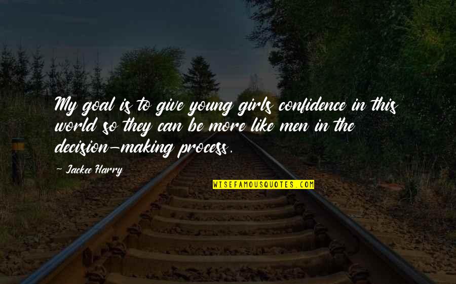 Making Your Goal Quotes By Jackee Harry: My goal is to give young girls confidence Making Your Goal Quotes By Jackee Harry: My goal is to give young girls confidence