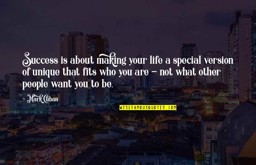 Making Your Life What You Want Quotes By Mark Cuban: Success is about making your life a special