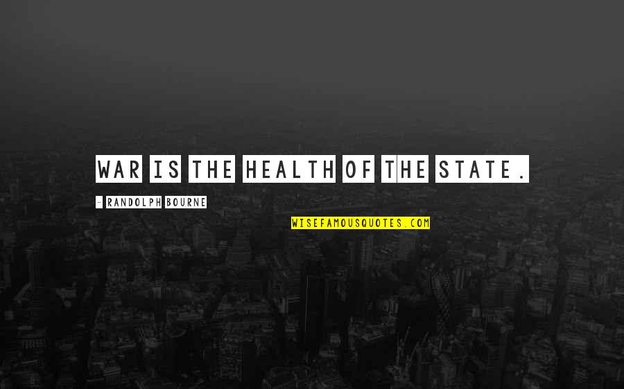 Making Your Own Magic Quotes By Randolph Bourne: War is the health of the state. Making Your Own Magic Quotes By Randolph Bourne: War is the health of the state.