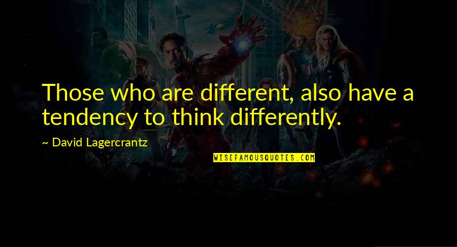 Making Your Parents Happy Quotes By David Lagercrantz: Those who are different, also have a tendency