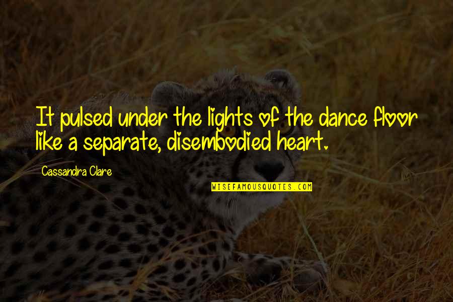 Making Yourself Happy Before Others Quotes By Cassandra Clare: It pulsed under the lights of the dance