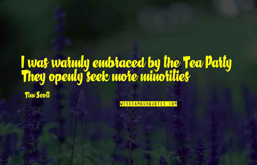 Making Yourself Happy Quotes By Tim Scott: I was warmly embraced by the Tea Party.