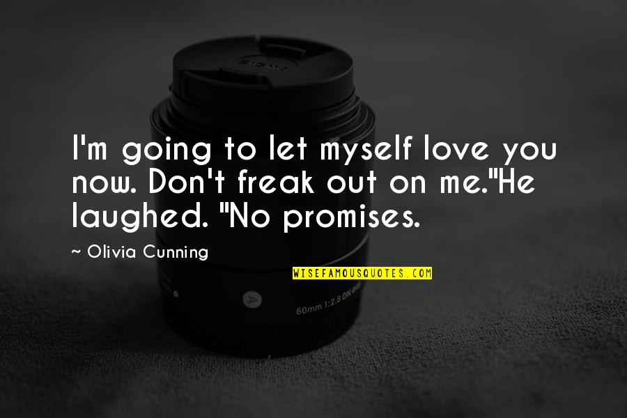 Makings Quotes By Olivia Cunning: I'm going to let myself love you now.