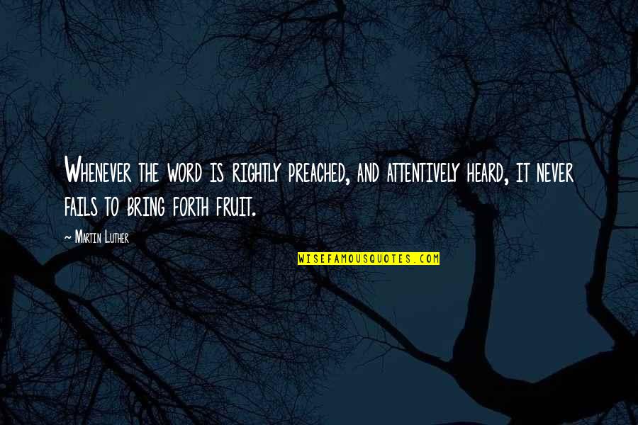 Makinist Full Quotes By Martin Luther: Whenever the word is rightly preached, and attentively Makinist Full Quotes By Martin Luther: Whenever the word is rightly preached, and attentively