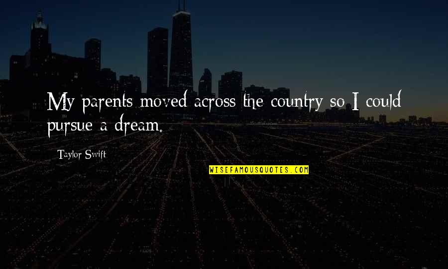 Makinon Mc Quotes By Taylor Swift: My parents moved across the country so I