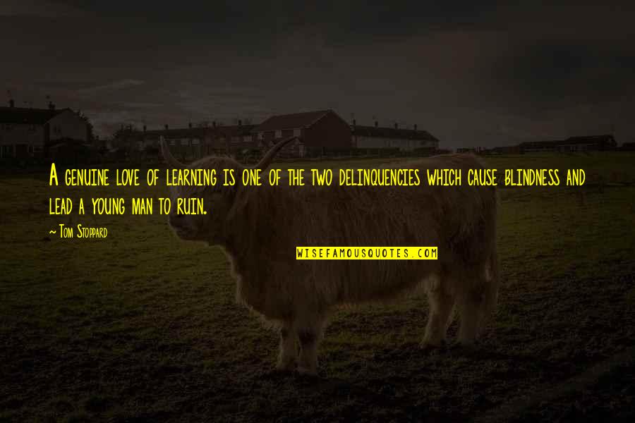 Makisig Kahulugan Quotes By Tom Stoppard: A genuine love of learning is one of Makisig Kahulugan Quotes By Tom Stoppard: A genuine love of learning is one of