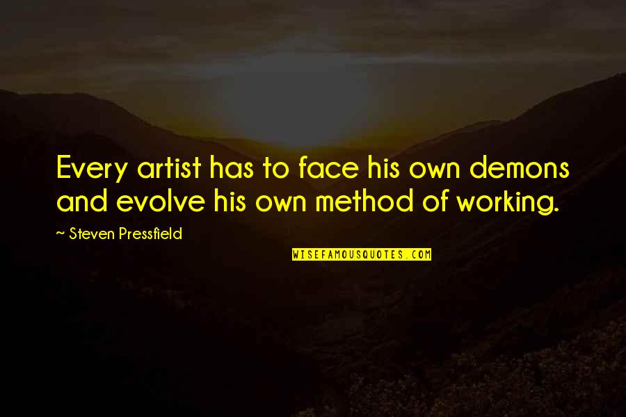Makisig Means Quotes By Steven Pressfield: Every artist has to face his own demons Makisig Means Quotes By Steven Pressfield: Every artist has to face his own demons