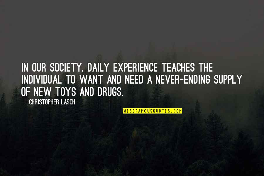 Makisig Quotes By Christopher Lasch: In our society, daily experience teaches the individual Makisig Quotes By Christopher Lasch: In our society, daily experience teaches the individual